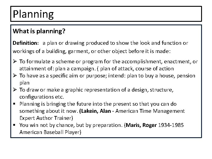 Planning What is planning? Definition: a plan or drawing produced to show the look