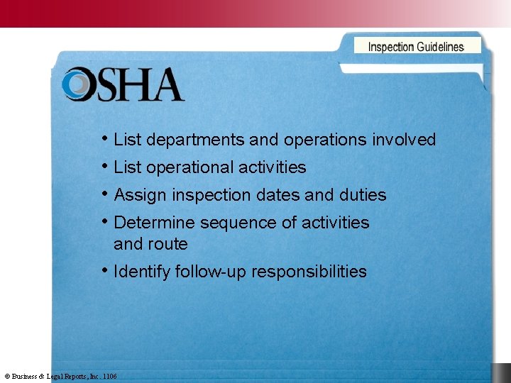 What Are OSHA’s Inspections Guidelines? • List departments and operations involved • List operational