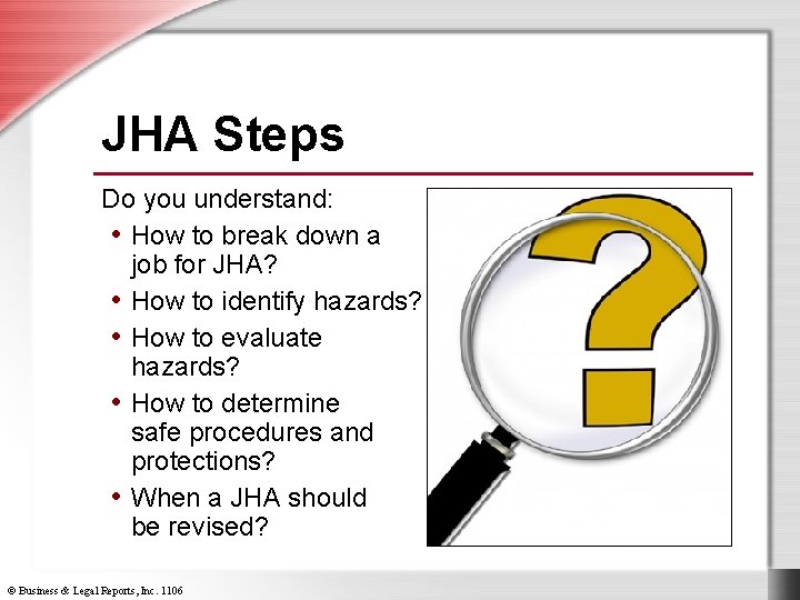 JHA Steps Do you understand: • How to break down a job for JHA?