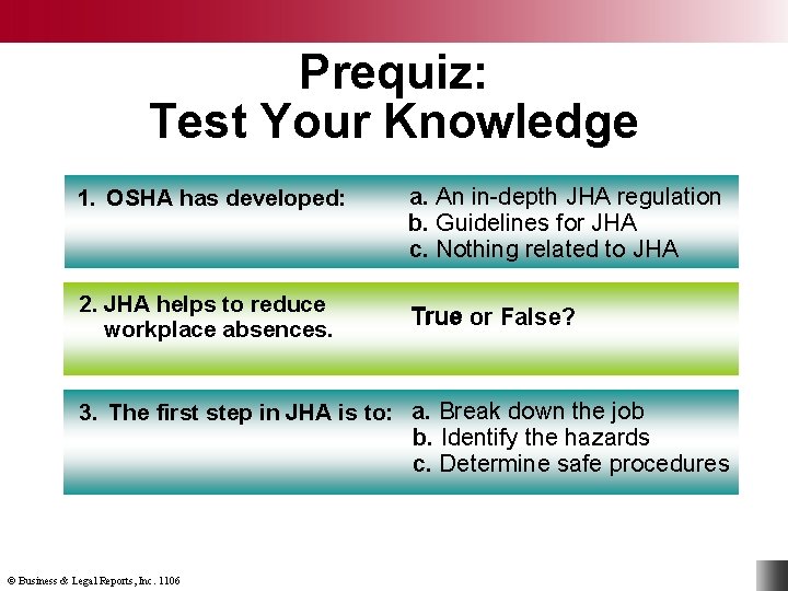 Prequiz: Test Your Knowledge 1. OSHA has developed: a. An in-depth JHA regulation b.