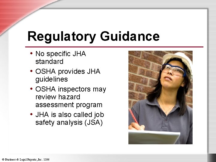 Regulatory Guidance • No specific JHA standard • OSHA provides JHA guidelines • OSHA