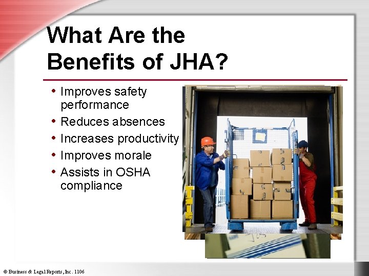 What Are the Benefits of JHA? • Improves safety • • performance Reduces absences