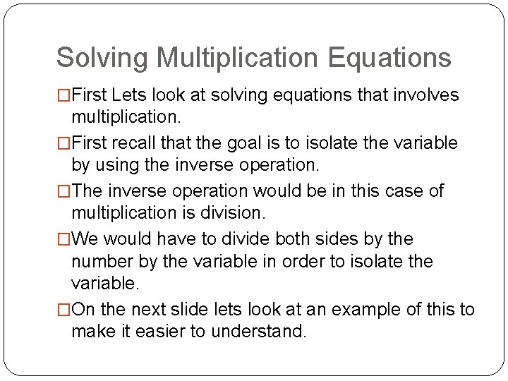Solving Multiplication Equations �First Lets look at solving equations that involves multiplication. �First recall