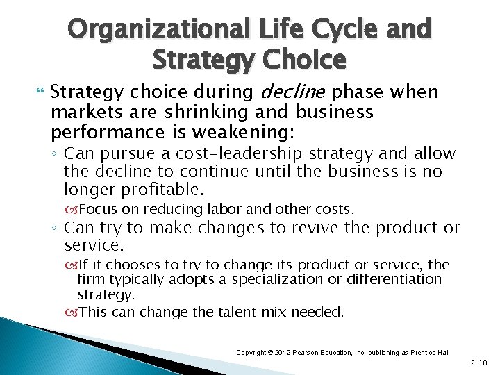 Organizational Life Cycle and Strategy Choice Strategy choice during decline phase when markets are