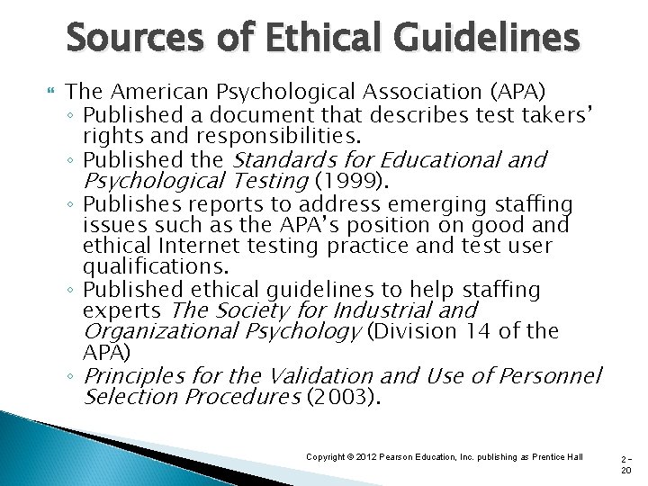 Sources of Ethical Guidelines The American Psychological Association (APA) ◦ Published a document that