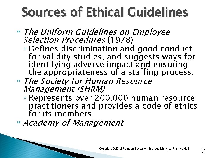 Sources of Ethical Guidelines The Uniform Guidelines on Employee Selection Procedures (1978) ◦ Defines