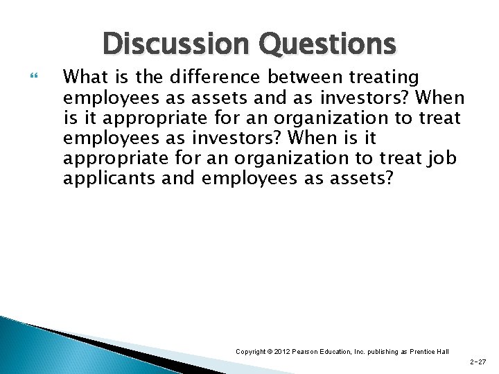 Discussion Questions What is the difference between treating employees as assets and as investors?