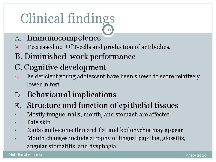 Clinical findings 10 A. Immunocompetence Ø Decreased no. Of T-cells and production of antibodies.