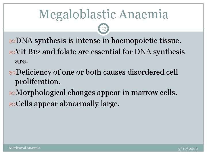 Megaloblastic Anaemia 13 DNA synthesis is intense in haemopoietic tissue. Vit B 12 and
