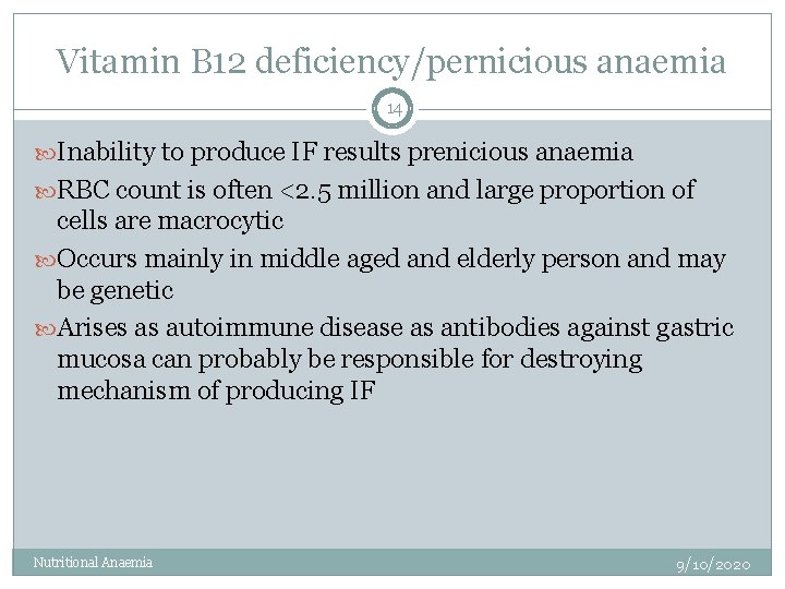 Vitamin B 12 deficiency/pernicious anaemia 14 Inability to produce IF results prenicious anaemia RBC