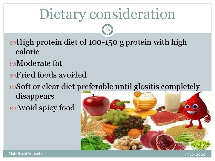 Dietary consideration 18 High protein diet of 100 -150 g protein with high calorie