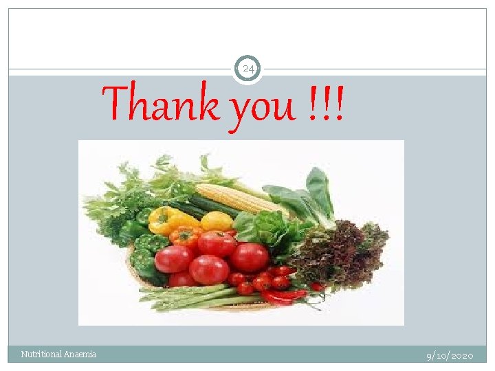 24 Thank you !!! Nutritional Anaemia 9/10/2020 