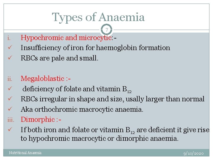 Types of Anaemia 7 i. ü ü Hypochromic and microcytic: Insufficiency of iron for