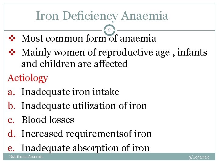 Iron Deficiency Anaemia 8 v Most common form of anaemia v Mainly women of