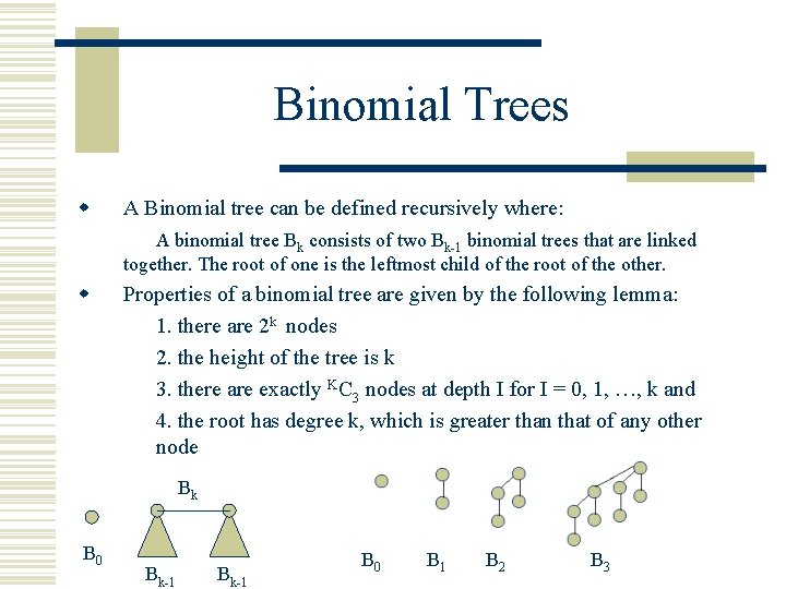 Binomial Trees w A Binomial tree can be defined recursively where: A binomial tree