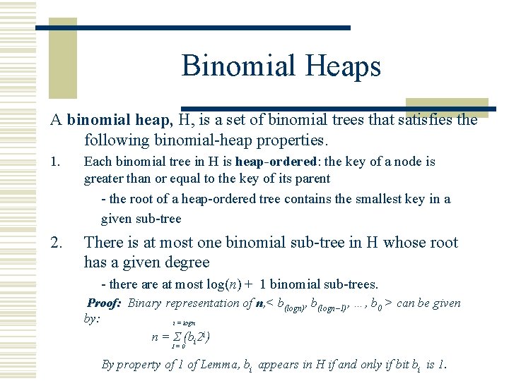 Binomial Heaps A binomial heap, H, is a set of binomial trees that satisfies