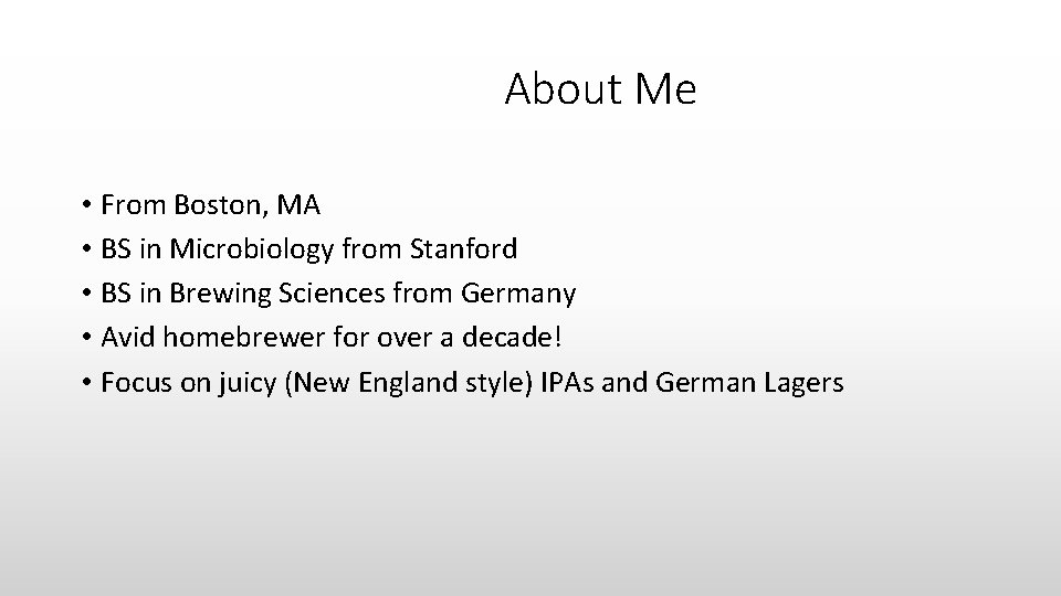 About Me • From Boston, MA • BS in Microbiology from Stanford • BS