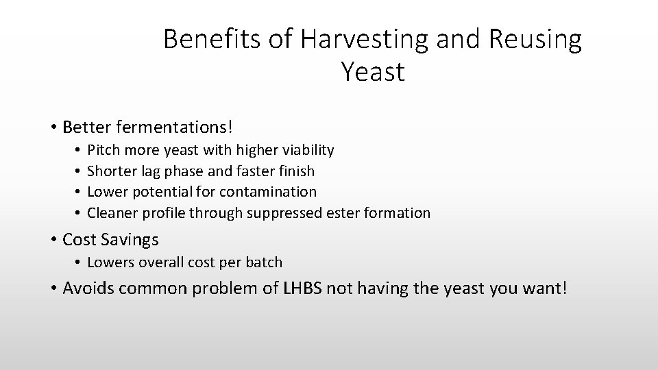 Benefits of Harvesting and Reusing Yeast • Better fermentations! • • Pitch more yeast