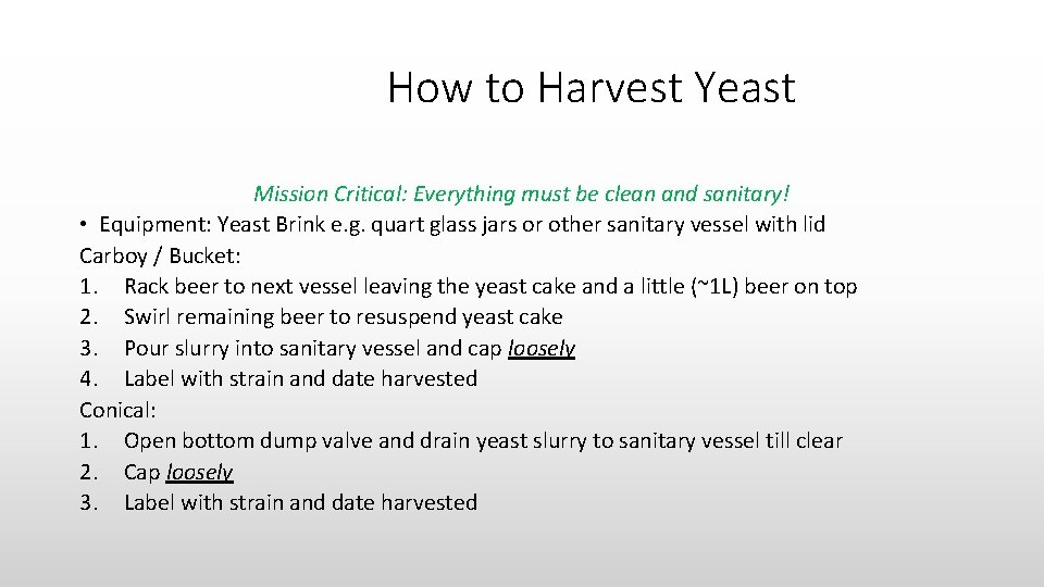 How to Harvest Yeast Mission Critical: Everything must be clean and sanitary! • Equipment: