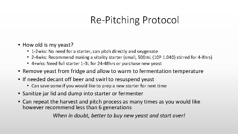 Re-Pitching Protocol • How old is my yeast? • 1 -2 wks: No need