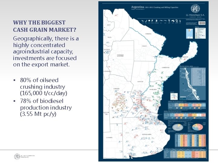 WHY THE BIGGEST CASH GRAIN MARKET? Geographically, there is a highly concentrated agroindustrial capacity,