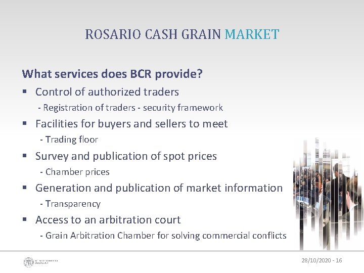 ROSARIO CASH GRAIN MARKET What services does BCR provide? § Control of authorized traders