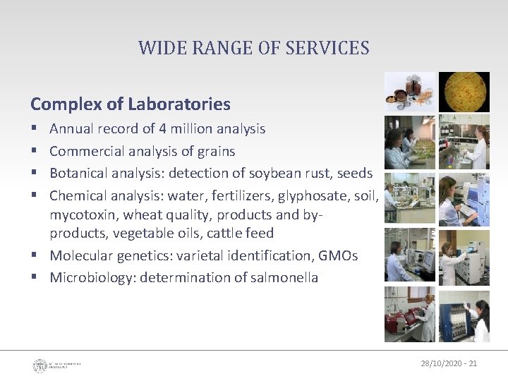 WIDE RANGE OF SERVICES Complex of Laboratories Annual record of 4 million analysis Commercial