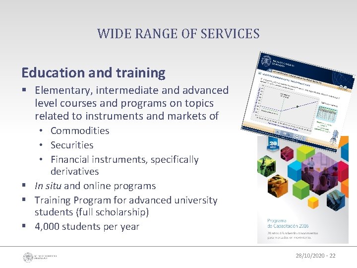 WIDE RANGE OF SERVICES Education and training § Elementary, intermediate and advanced level courses