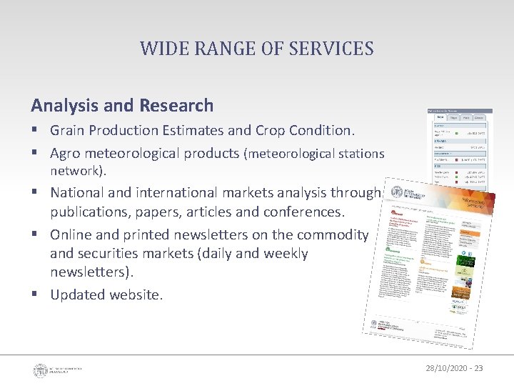 WIDE RANGE OF SERVICES Analysis and Research § Grain Production Estimates and Crop Condition.