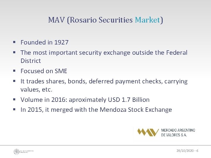 MAV (Rosario Securities Market) § Founded in 1927 § The most important security exchange