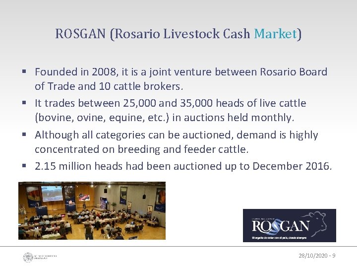 ROSGAN (Rosario Livestock Cash Market) § Founded in 2008, it is a joint venture