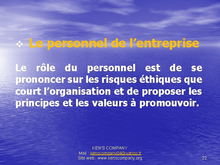 v Le personnel de l’entreprise Le rôle du personnel est de se prononcer sur