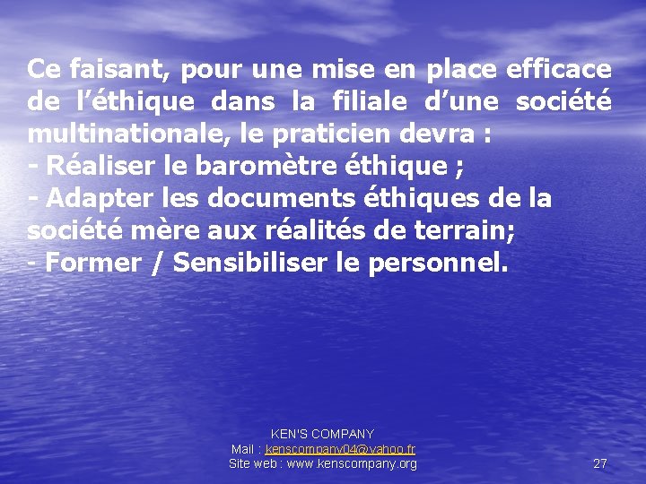 Ce faisant, pour une mise en place efficace de l’éthique dans la filiale d’une