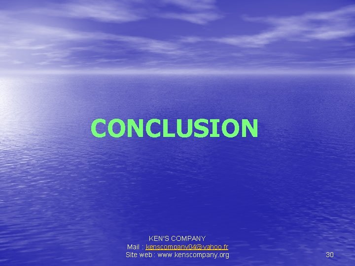 CONCLUSION KEN'S COMPANY Mail : kenscompany 04@yahoo. fr Site web : www. kenscompany. org