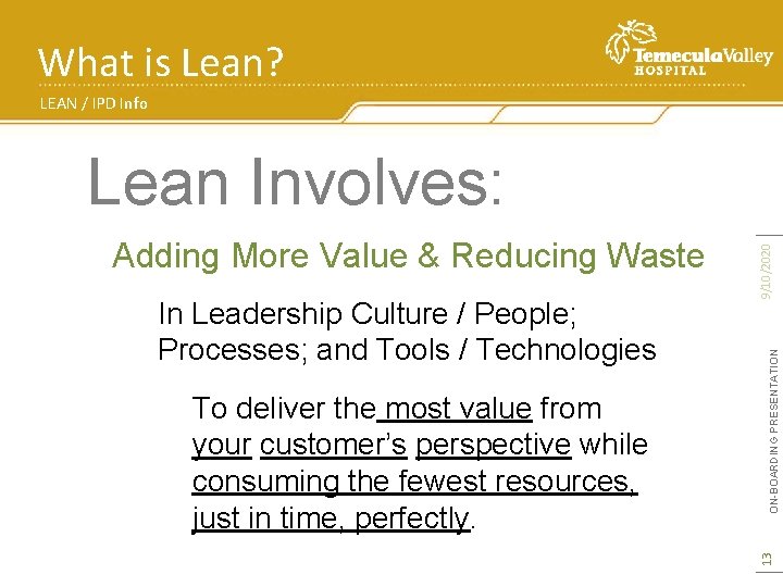 What is Lean? LEAN / IPD Info To deliver the most value from your