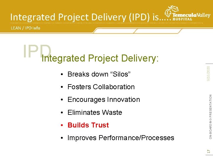 Integrated Project Delivery (IPD) is…. . LEAN / IPD Info • Breaks down “Silos”