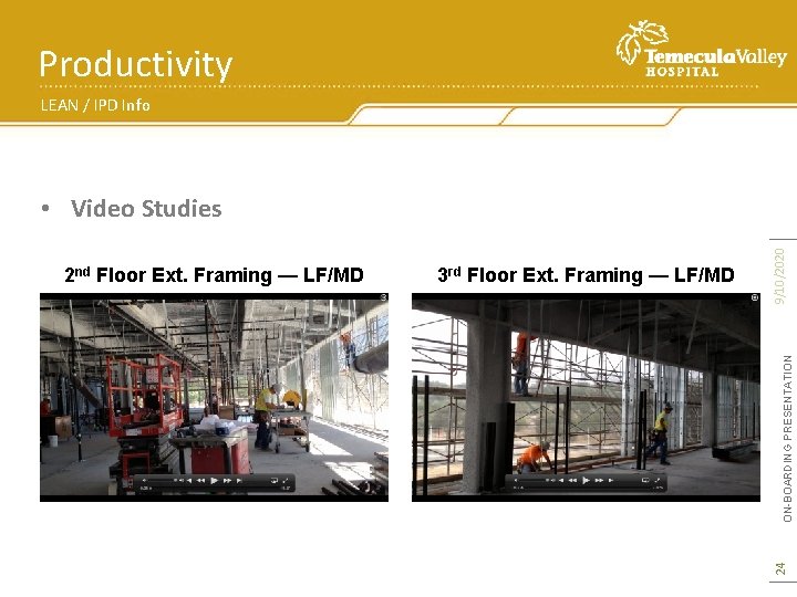 Productivity LEAN / IPD Info ON-BOARDING PRESENTATION 3 rd Floor Ext. Framing — LF/MD