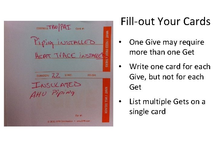 Fill-out Your Cards • One Give may require more than one Get • Write