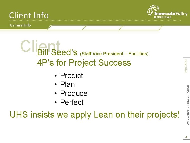 Client Info General Info • • Predict Plan Produce Perfect UHS insists we apply