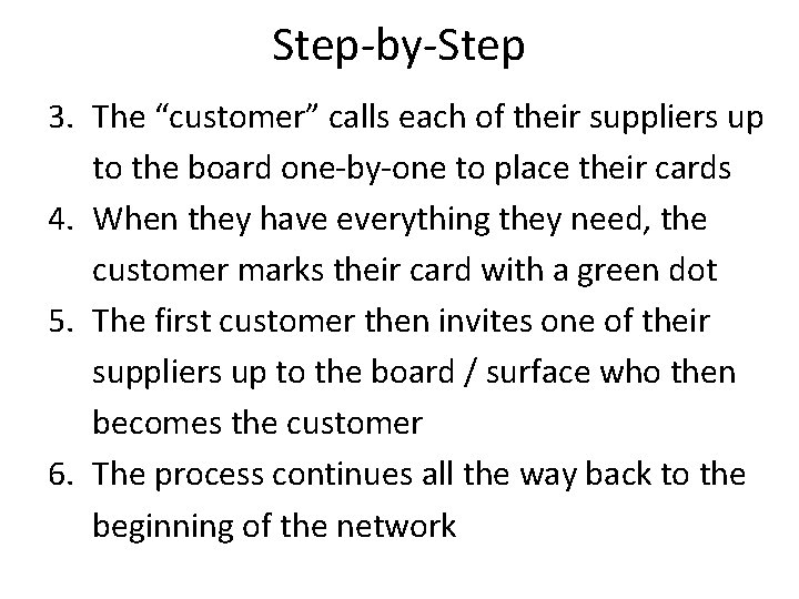 Step-by-Step 3. The “customer” calls each of their suppliers up to the board one-by-one