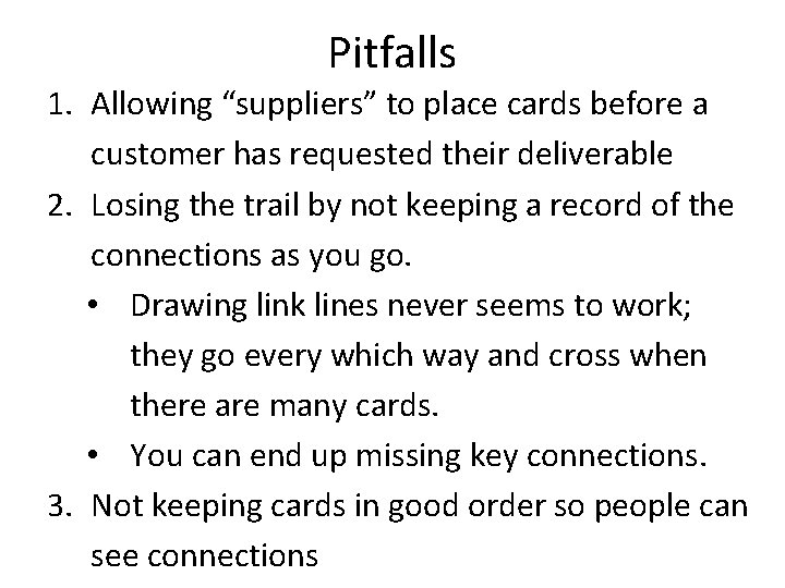 Pitfalls 1. Allowing “suppliers” to place cards before a customer has requested their deliverable