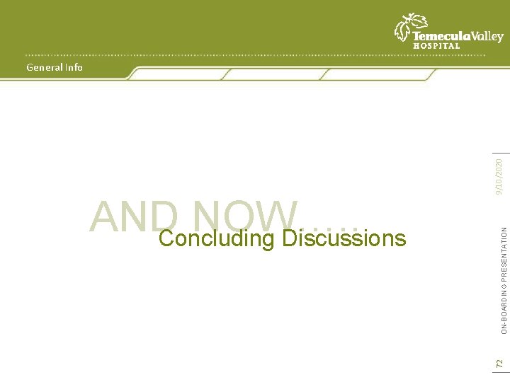 ON-BOARDING PRESENTATION 72 AND NOW…. . Concluding Discussions 9/10/2020 General Info 