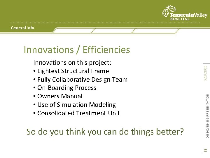 General Info ON-BOARDING PRESENTATION So do you think you can do things better? 73