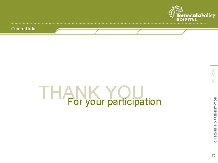 ON-BOARDING PRESENTATION 78 THANK YOU For your participation 9/10/2020 General Info 