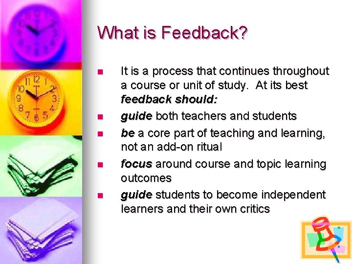 What is Feedback? n n n It is a process that continues throughout a