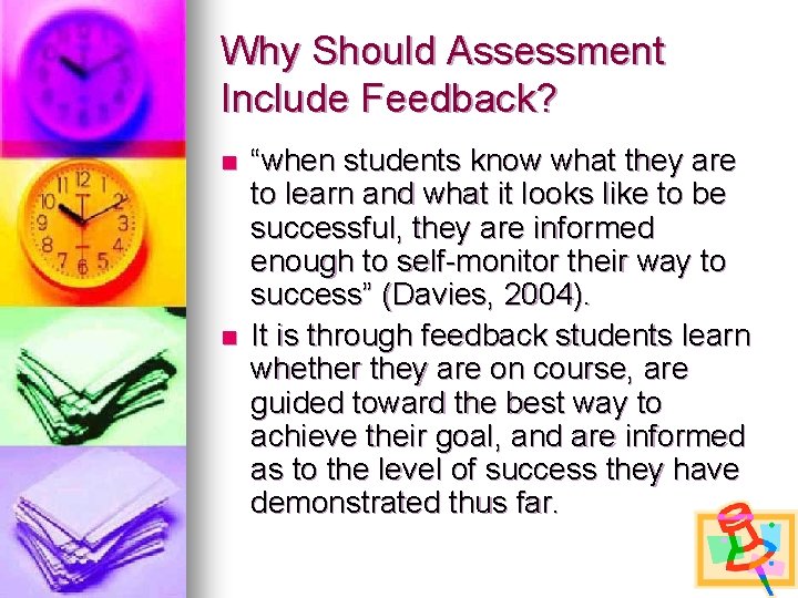 Why Should Assessment Include Feedback? n n “when students know what they are to