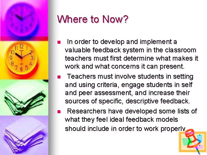 Where to Now? n n n In order to develop and implement a valuable