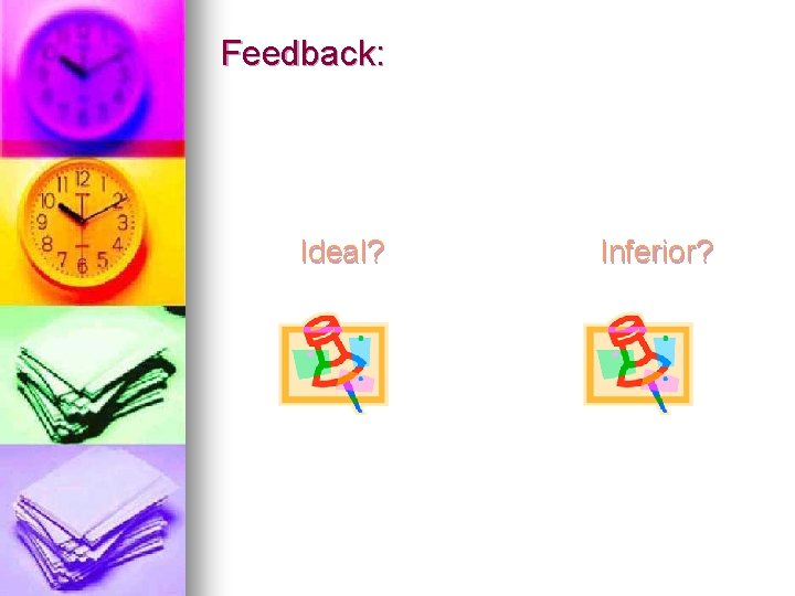 Feedback: Ideal? Inferior? 