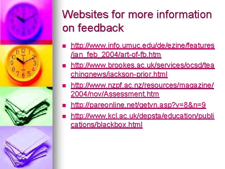 Websites for more information on feedback n n n http: //www. info. umuc, edu/de/ezine/features