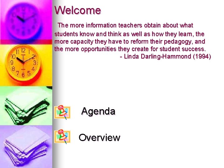 Welcome The more information teachers obtain about what students know and think as well